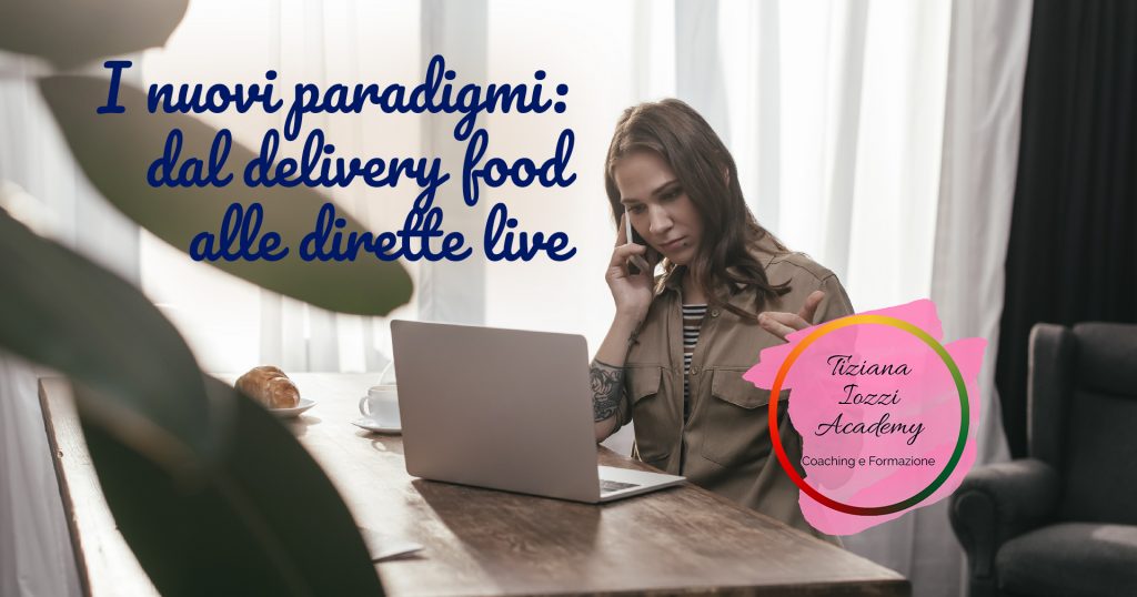 I nuovi paradigmi: dal delivery food alle dirette live