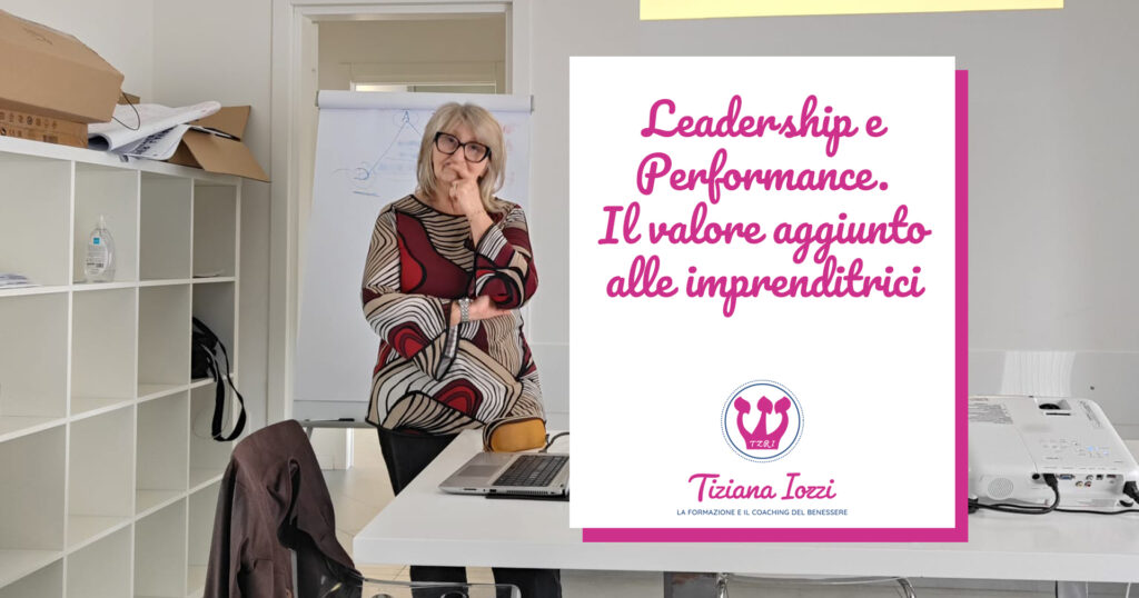 Leadership e Performance. Il valore aggiunto alle imprenditrici
